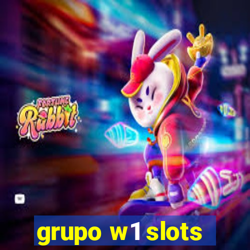 grupo w1 slots